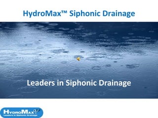HydroMax™ Siphonic Drainage




Leaders in Siphonic Drainage
 