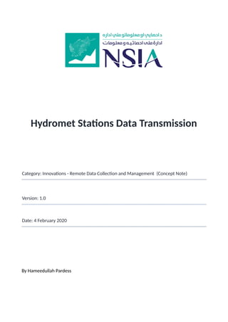 Hydromet Stations Data Transmission
Category: Innovations - Remote Data Collection and Management (Concept Note)
Version: 1.0
Date: 4 February 2020
By Hameedullah Pardess
 
