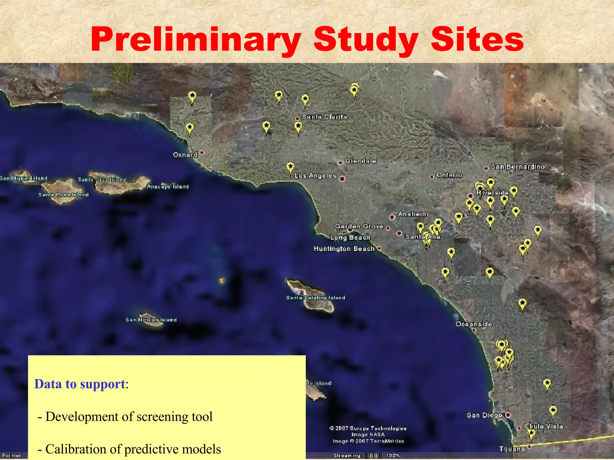 Preliminary Study Sites Data to support : - Development of screening tool - Calibration of predictive models - Development of standard monitoring protocols 