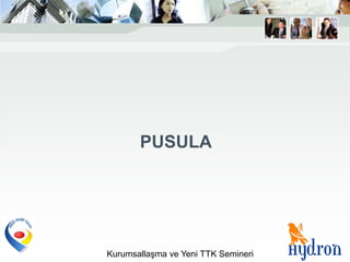 PUSULA




Kurumsallaşma ve Yeni TTK Semineri
 