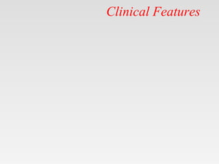 Clinical Features
 