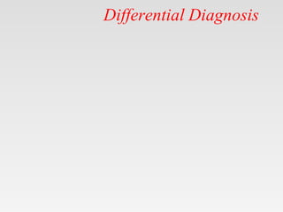 Differential Diagnosis
 