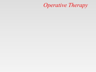 Operative Therapy
 
