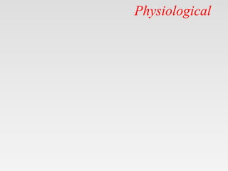 Physiological
 
