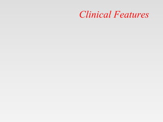 Clinical Features
 