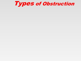 Types of Obstruction
 