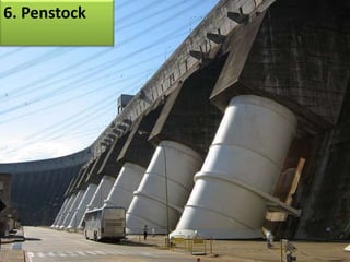 6. Penstock
 