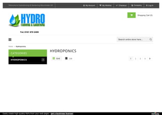 Welcome to Hydrofarming & Gardening Manchester UK  My Account  My Wishlist  Checkout  Log In Company
Tel: 0161 870 2499

Grid List 1 2 3 4
HYDROPONICS
Home » Hydroponics
CATEGORIES
HYDROPONICS
Search entire store here...
 Shopping Cart (0)
Easily create high-quality PDFs from your web pages - get a business license!
 