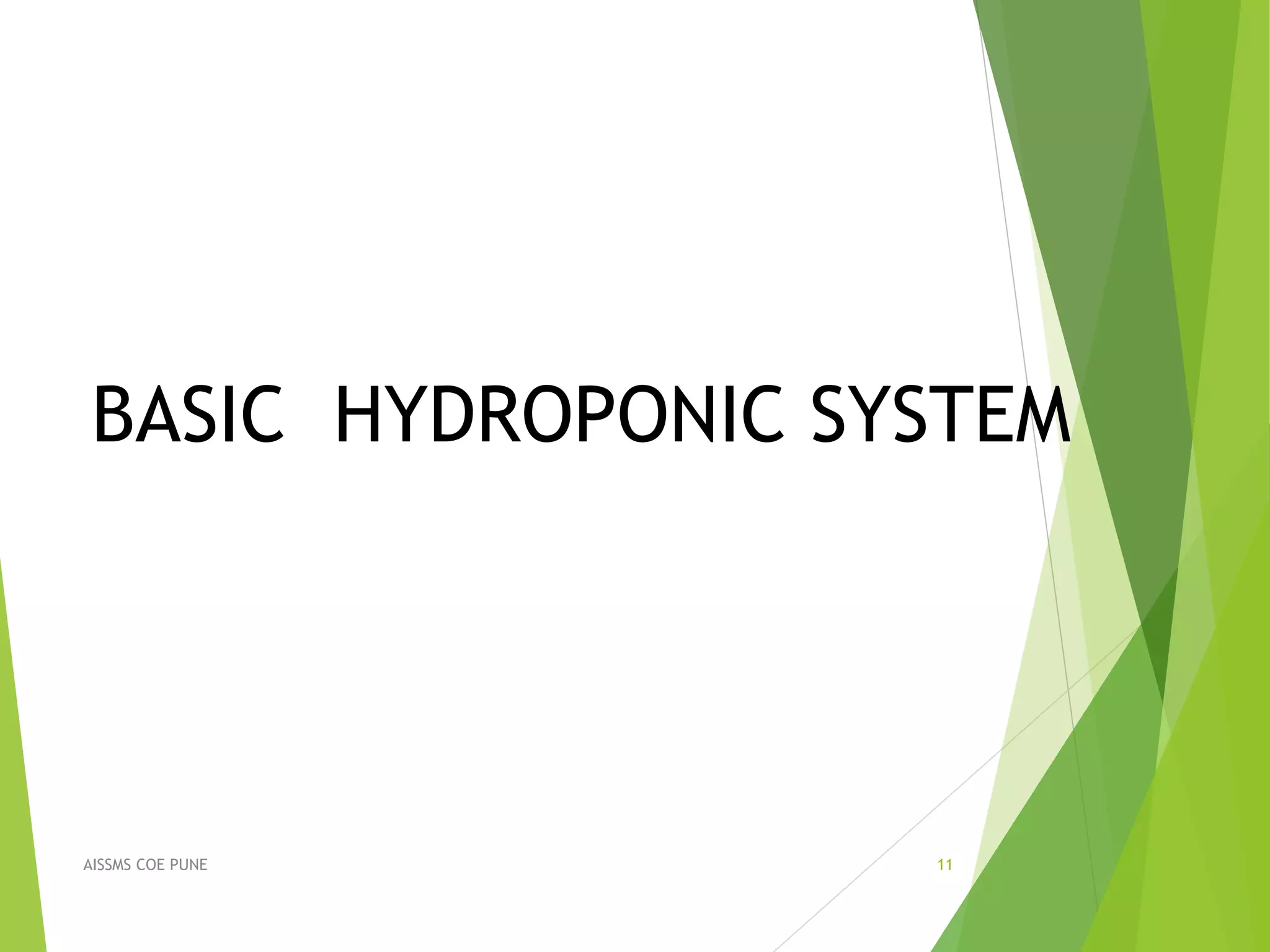 BASIC HYDROPONIC SYSTEM
11AISSMS COE PUNE
 