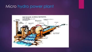 Micro hydro power plant
 