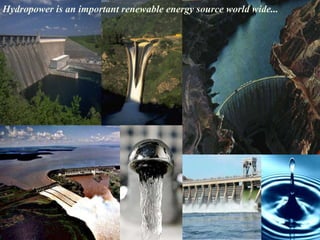 Hydropower is an important renewable energy source world wide...
 