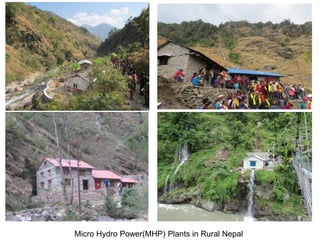 Micro Hydro Power(MHP) Plants in Rural Nepal
 