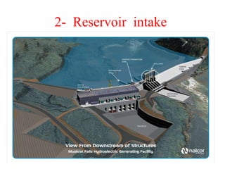 2- Reservoir intake
 