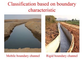 Classification based on boundary
characteristic
Mobile boundary channel Rigid boundary channel
 