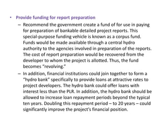 • Provide funding for report preparation
   – Recommend the government create a fund of for use in paying
     for prepara...