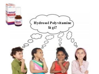Hydrosol Polyvitamine
là gì?
 