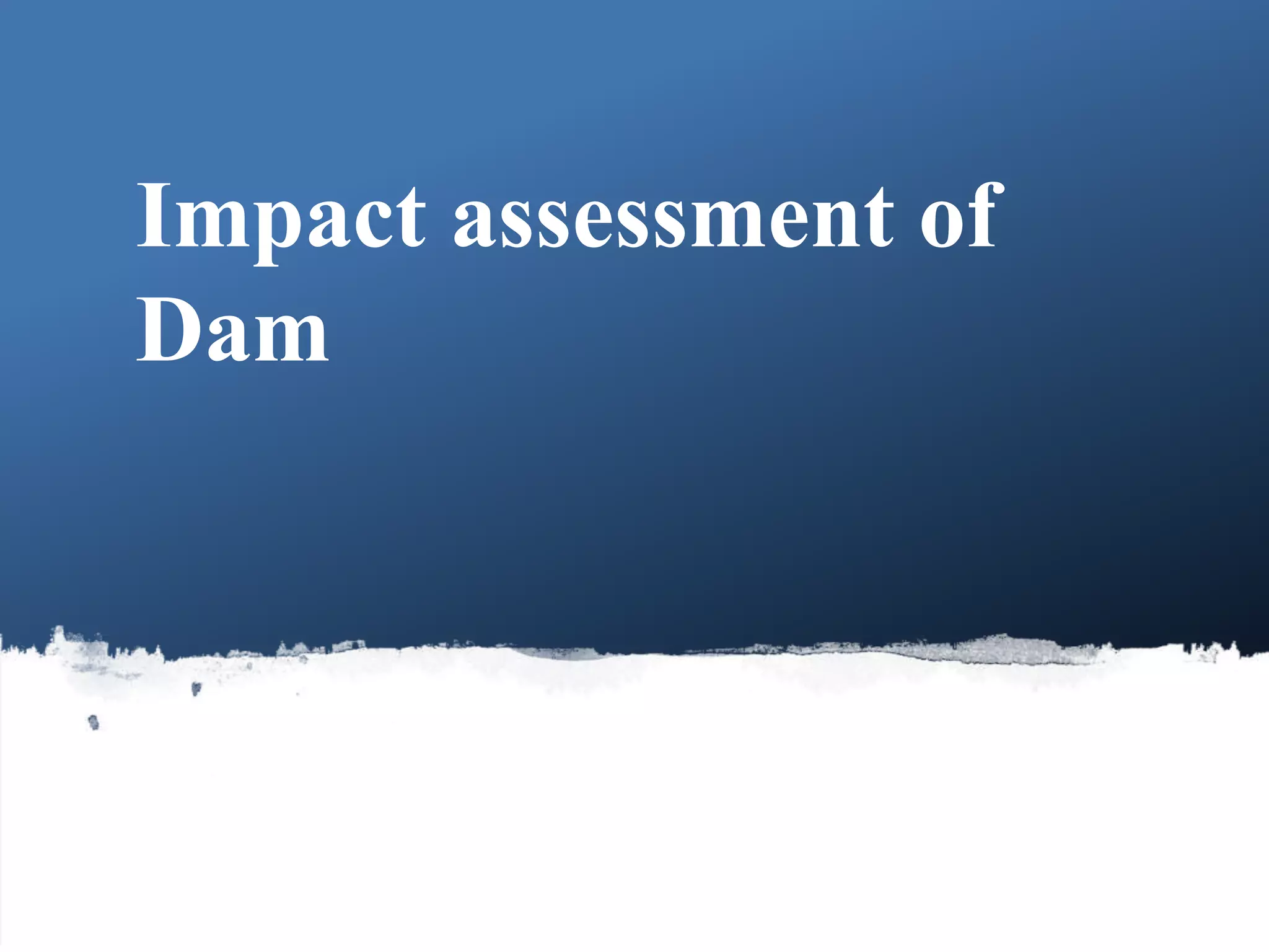 Impact assessment of
Dam
48Guru IGCSE HYDROSPHERE
 