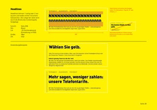 Headlines                                     Texter können sich grob an die Vorgaben
                                              halten: Pro Zeile passen 18 große „N“ oder
                                              22 kleine „n“.
                                        25
Headlines können 1-zeilig oder 2-zei-
lig sein und enden immer mit einem
Satzzeichen. Die Länge der Zeile wird
durch die Breite des Contentspalte
festgelegt.
                                        40
Schrift:     Yello DIN
Stil:        Black
LA:          -20 Zeichenabstand
             (Einstellung in PSD)             Alleinstehende Wörter in Zeilen sind aus
Größe:       38px                       480   ästhetischen Gründen zu vermeiden (Bsp.
                                              siehe oben).
ZA:          41px




Anwendungsbeispiele




                                                                                           Seite 28
 