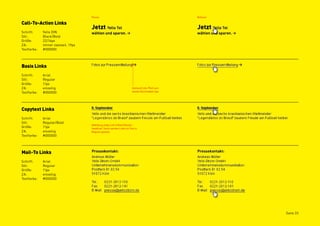 Passiv                                                       Rollover

Call-To-Action Links
Schrift:     Yello DIN
Stil:        Black/Bold
Größe:       22/14px
ZA:          immer zweizeil. 19px
Textfarbe:   #000000




Basis Links
Schrift:     Arial
Stil:        Regular
Größe:       11px
ZA:          einzeilig                                                 Abstand Link-Pfeil zum
Textfarbe:   #000000                                                   letzten Buchstaben 4px.




Copytext Links
Schrift:     Arial
Stil:        Regular/Bold
                                    Abbildung zeigt Link in Bold (Absatz-
Größe:       11px                   headline). Sonst werden Links im Text in
ZA:          einzeilig              Regular gesetzt.
Textfarbe:   #000000




Mail-To Links
Schrift:     Arial
Stil:        Regular
Größe:       11px
ZA:          einzeilig
Textfarbe:   #000000




                                                                                                            Seite 33
 