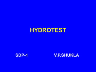 HYDROTEST
SDP-1 V.P.SHUKLA
 