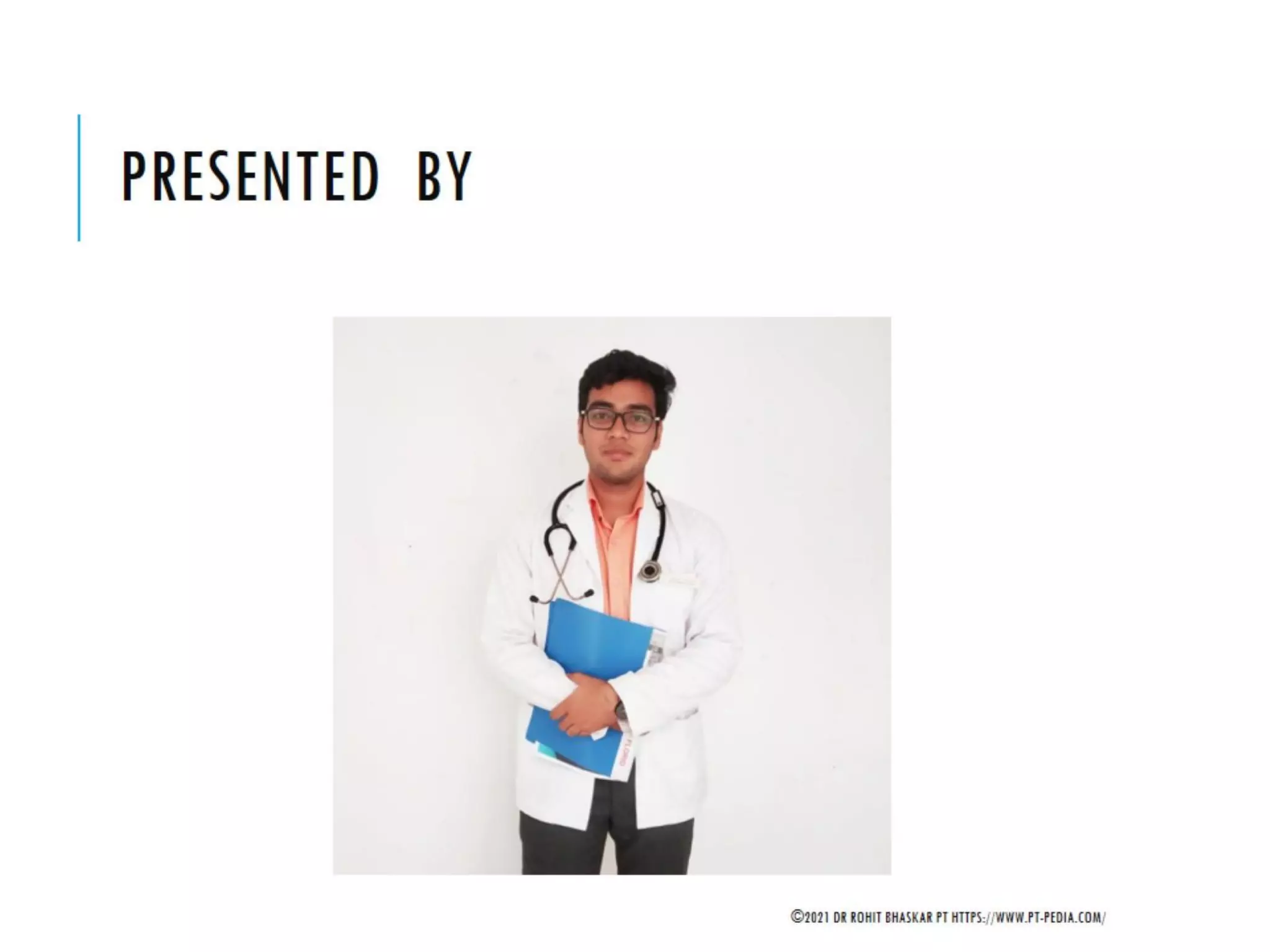 ©2020 DR ROHIT BHASKAR PT HTTPS://WWW.PT-PEDIA.COM/
 