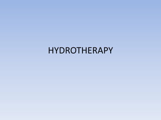 HYDROTHERAPY
 