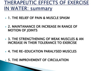  1. THE RELIEF OF PAIN & MUSCLE SPASM
 2. MAINTANANCE OR INCREASE IN RANGE OF
MOTION OF JOINTS
 3. THE STRENGTHENING OF WEAK MUSCLES & AN
INCREASE IN THEIR TOLERANCE TO EXERCISE
 4. THE RE-EDUCATION PARALYSED MUSCLES
 5. THE IMPROVEMENT OF CIRCULATION
 