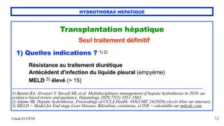 Claude EUGÈNE
HYDROTHORAX HEPATIQUE
Transplantation hépatique


Seul traitement définitif


1) Quelles indications ? 1) 2)...