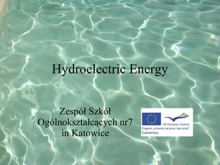 Hydroelectric Energy Zespół Szkół Ogólnokształcących nr7 in Katowice 