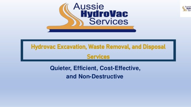 Hydrovac Excavation, Waste Removal, and Disposal
Services
Quieter, Efficient, Cost-Effective,
and Non-Destructive
 