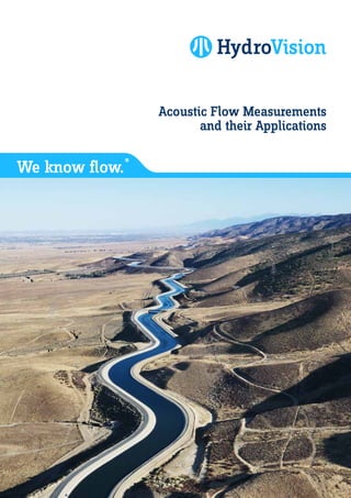 We know flow.
Acoustic Flow Measurements
and their Applications
®
 