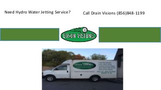 Need Hydro Water Jetting Service? Call Drain Visions (856)848-1199
 