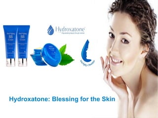 Hydroxatone: Blessing for the Skin
 