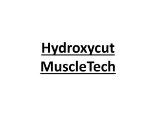 Hydroxycut
MuscleTech
 