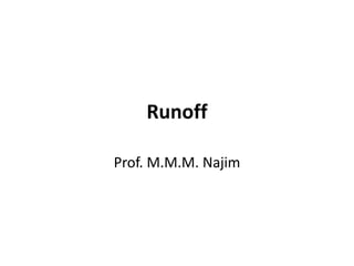 Runoff
Prof. M.M.M. Najim
 