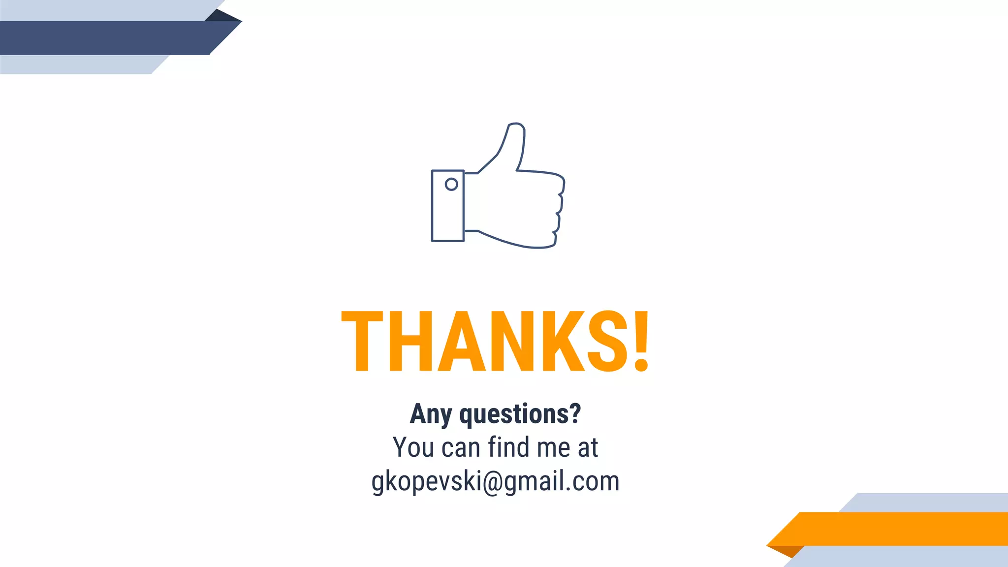 THANKS!
Any questions?
You can find me at
gkopevski@gmail.com
 