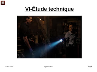 27/11/2014 Hyejin HUR Page6
VI-Étude technique
 