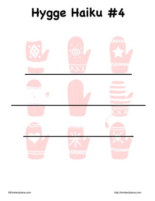 ©Kimberlydana.com http://kimberlydana.com
Hygge Haiku #4
_______________________________
_______________________________________
________________________________
 