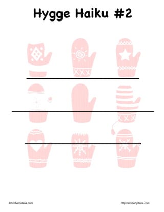 ©Kimberlydana.com http://kimberlydana.com
Hygge Haiku #2
_______________________________
_______________________________________
________________________________
 