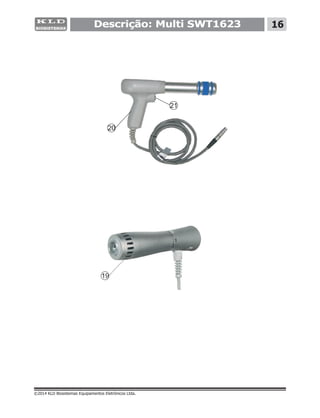 Descrição: Multi SWT1623 16
©2014 KLD Biosistemas Equipamentos Eletrônicos Ltda.
19
20
21
 