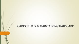CARE OF HAIR & MAINTAINING HAIR CARE
 