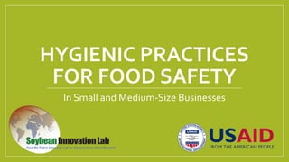 HYGIENIC PRACTICES
FOR FOOD SAFETY
In Small and Medium-Size Businesses
 