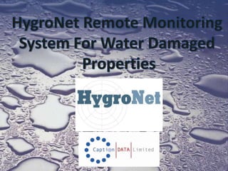 HygroNet Remote Monitoring  System For Water Damaged  Properties 