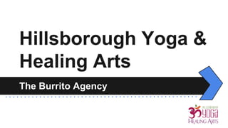 Hillsborough Yoga &
Healing Arts
The Burrito Agency
 