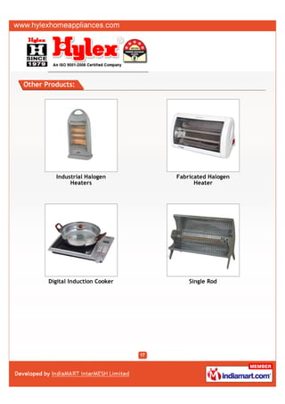 Other Products:




         Industrial Halogen       Fabricated Halogen
              Heaters                   Heater




       Digital Induction Cooker       Single Rod
 