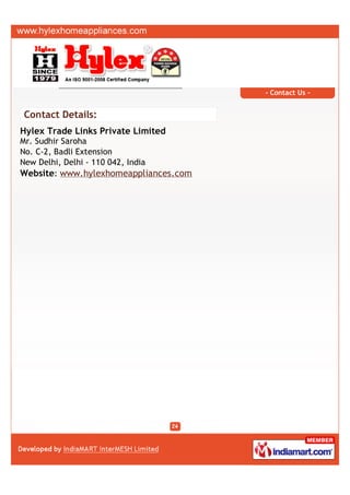 - Contact Us -


Contact Details:
Hylex Trade Links Private Limited
Mr. Sudhir Saroha
No. C-2, Badli Extension
New Delhi, Delhi - 110 042, India
Website: www.hylexhomeappliances.com
 