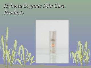 Hylunia Organic Skin Care
Products

 
