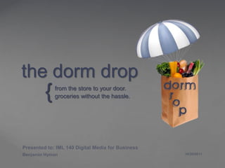 the dorm drop
  {   from the store to your door.
      groceries without the hassle.
 