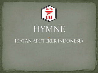 Hymne IAI - Ikatan Apoteker Indonesia | PPT