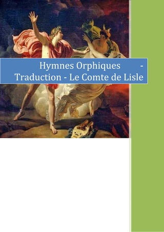 Hymnes Orphiques -
Traduction - Le Comte de Lisle
 